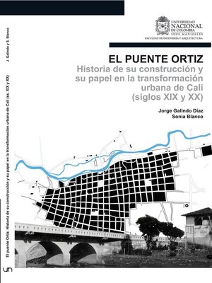 cover image of El Puente Ortiz. Historia de su construcción y su papel en la transformación urbana de Cali (siglos XIX y XX)